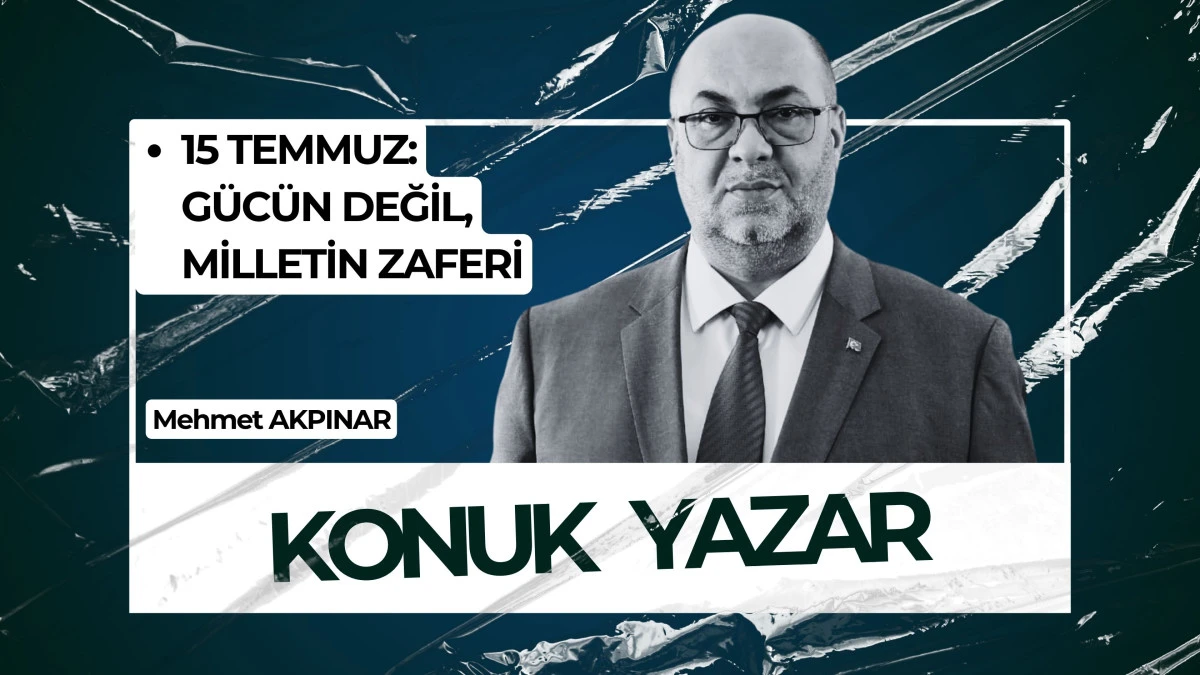 15 TEMMUZ: G&Uuml;C&Uuml;N DEĞİL, MİLLETİN ZAFERİ