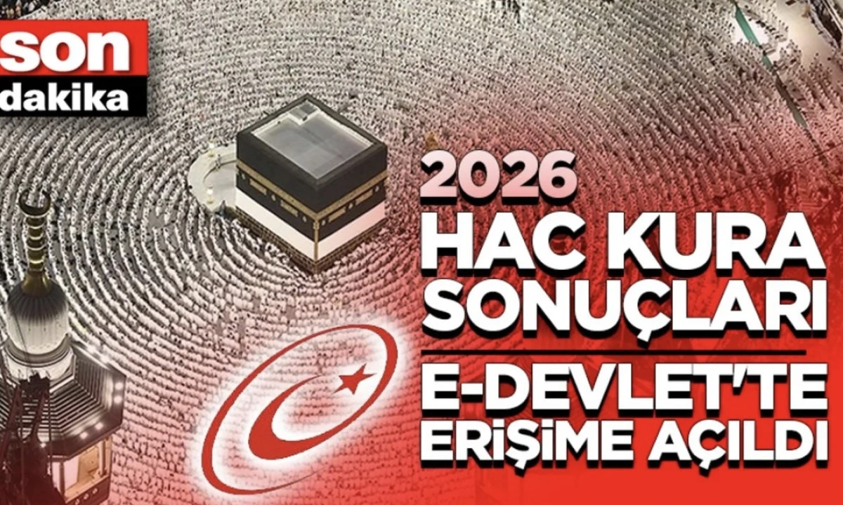 2026 Hac kura sonuçları e-Devlet'te erişime açıldı