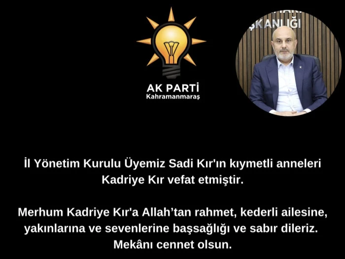 AK Parti: Sadi Kır’ın Annesi Kadriye Kır Hakkın Rahmetine Kavuştu