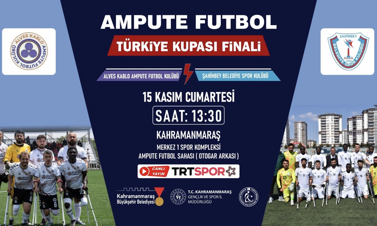 Ampute Futbol Türkiye Kupası Finali Kahramanmaraş’ta!