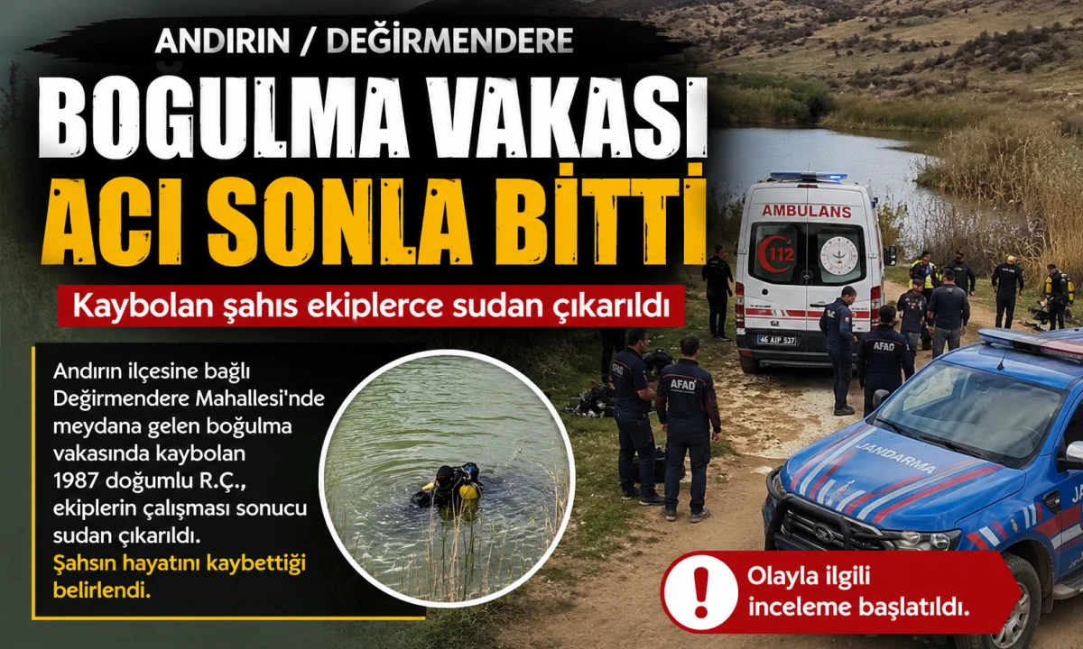Andırın&rsquo;da Acı Son: G&ouml;lette Kaybolan Şahıs Hayatını Kaybetti