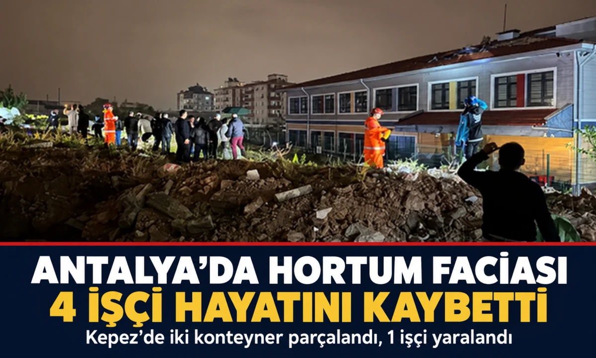 Antalya&rsquo;da hortum faciası: 4 iş&ccedil;i hayatını kaybetti
