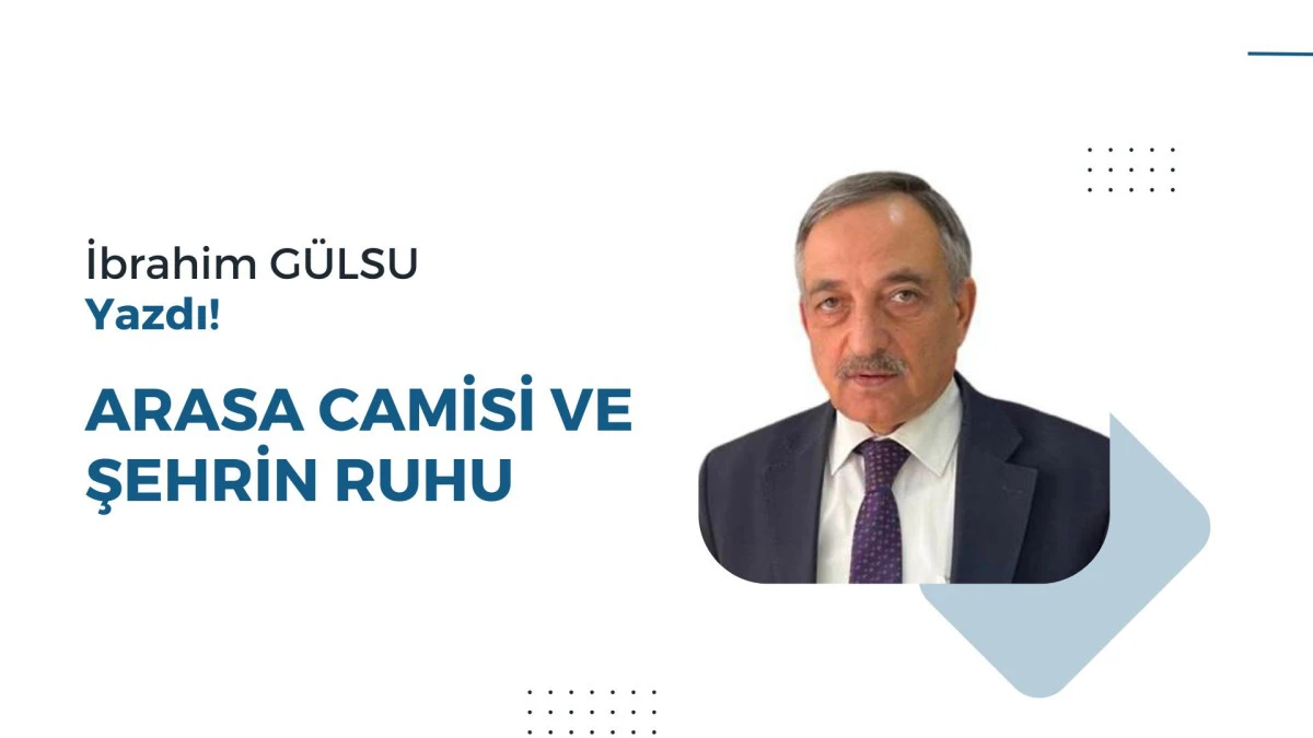 ARASA CAMİSİ VE ŞEHRİN RUHU