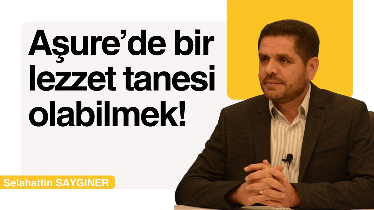Aşure’de bir lezzet tanesi olabilmek!