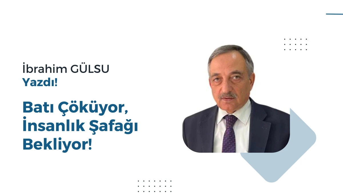 Batı Çöküyor, İnsanlık Şafağı Bekliyor