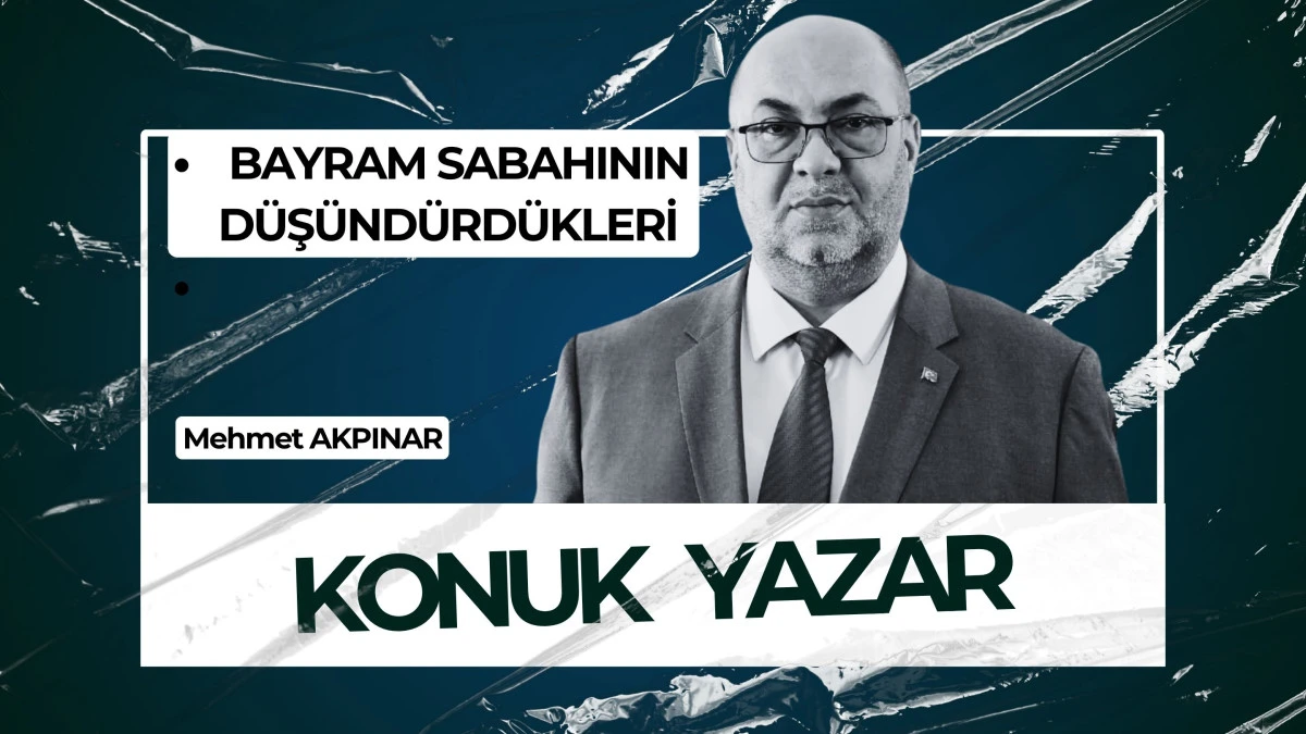 BAYRAM SABAHININ DÜŞÜNDÜRDÜKLERİ