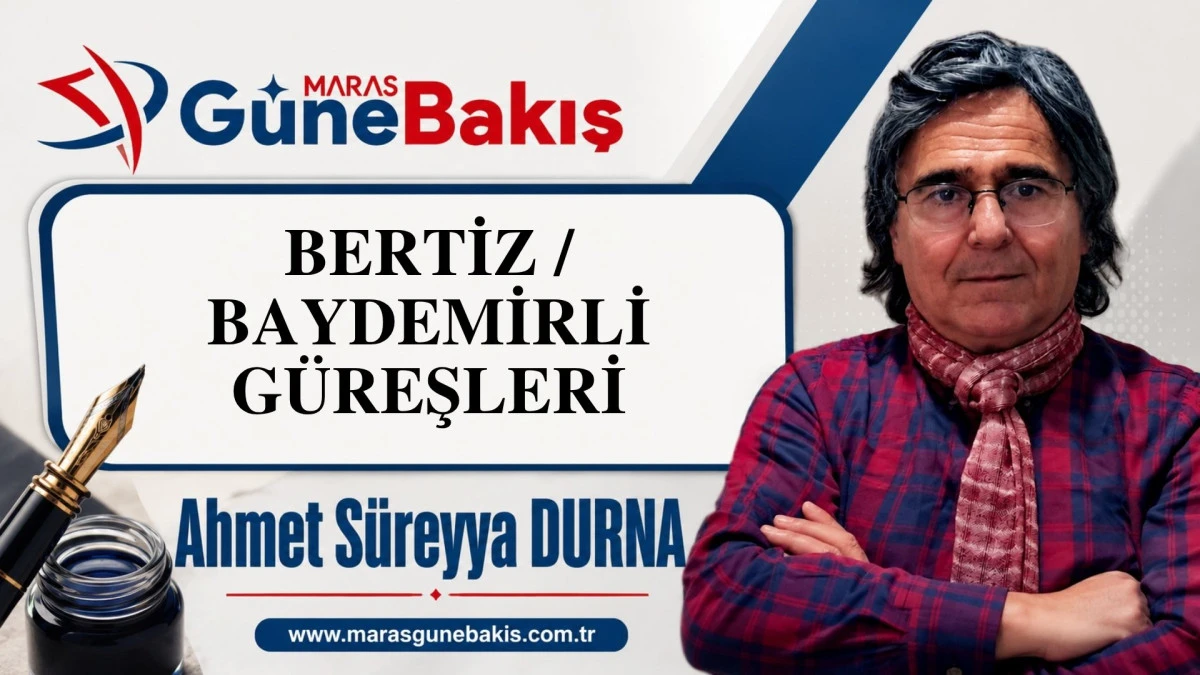 BERTİZ/ BAYDEMİRLİ G&Uuml;REŞLERİ