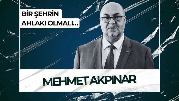 BİR ŞEHRİN AHLAKI OLMALI&hellip;