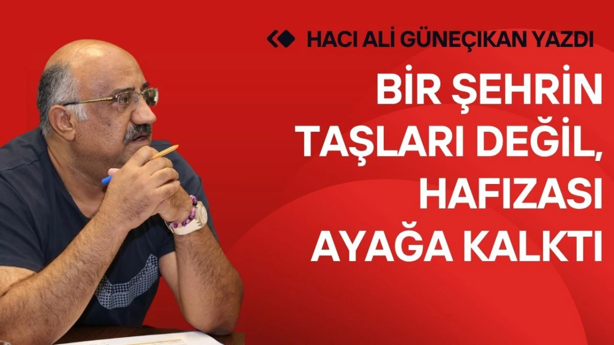 Bir Şehrin Taşları Değil, Hafızası Ayağa Kalktı