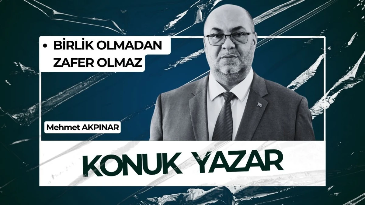 BİRLİK OLMADAN ZAFER OLMAZ
