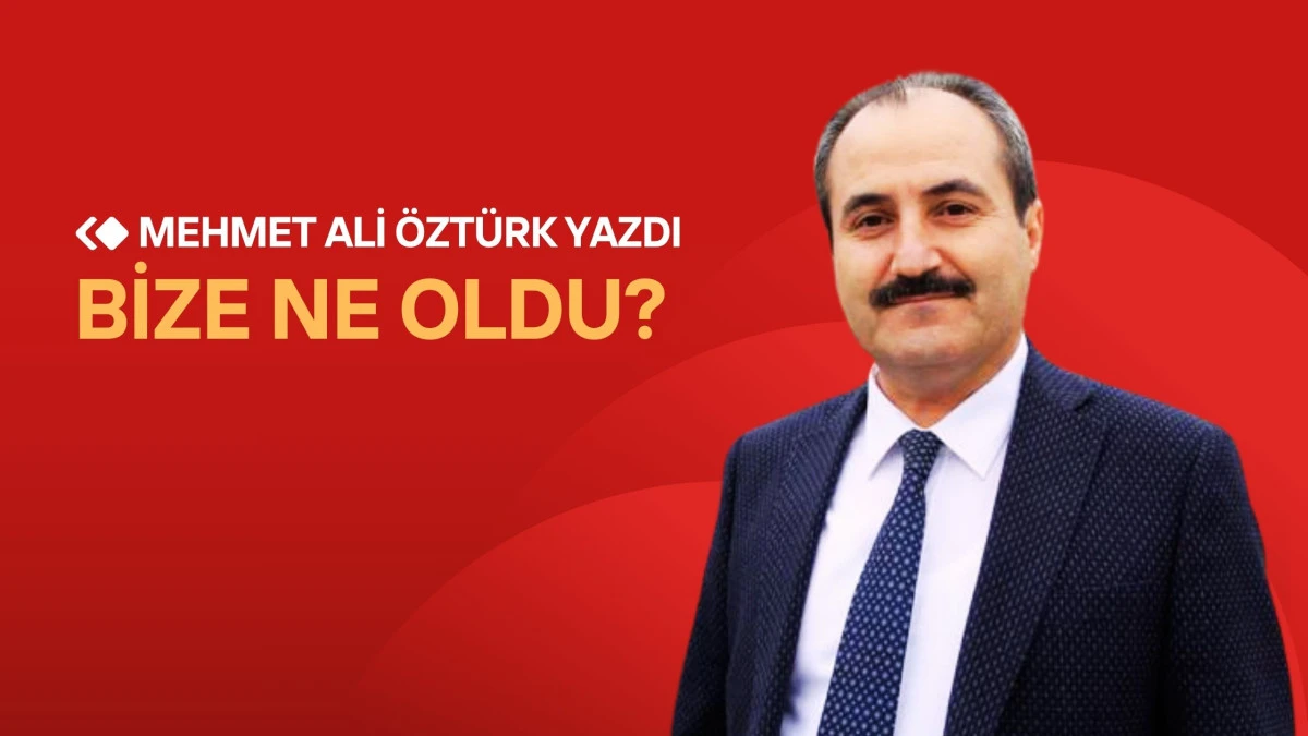 Bize Ne Oldu?