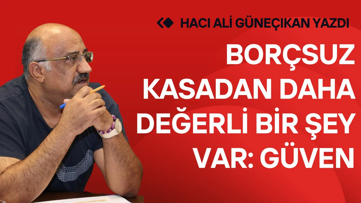 Bor&ccedil;suz Kasadan Daha Değerli Bir Şey Var: G&uuml;ven