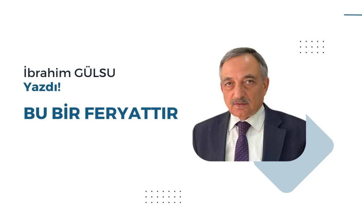 BU BİR FERYATTIR