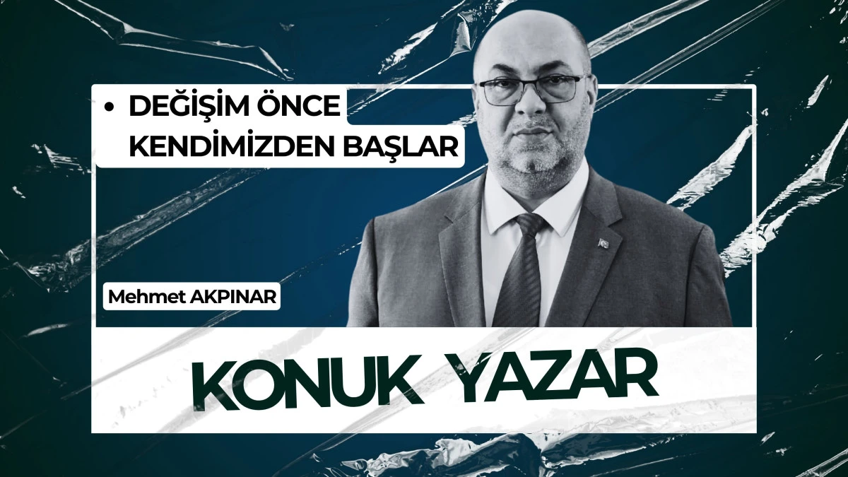 DEĞİŞİM &Ouml;NCE KENDİMİZDEN BAŞLAR