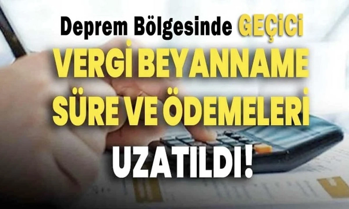 Deprem B&ouml;lgesindeki M&uuml;kelleflere Ge&ccedil;ici Vergi İ&ccedil;in Ek S&uuml;re