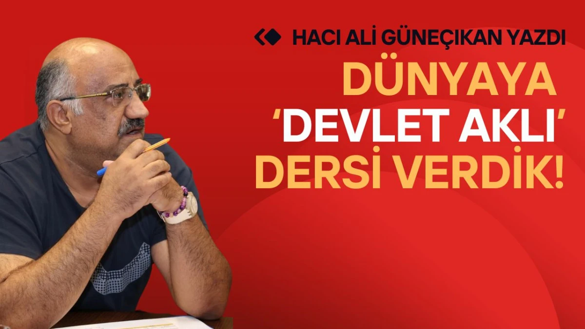 D&uuml;nyaya &lsquo;Devlet Aklı&rsquo; Dersi Verdik!