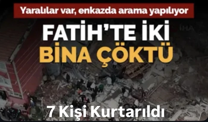 Fatih&rsquo;te Patlama Sonrası İki Bina &Ccedil;&ouml;kt&uuml;: Kurtarılan Sayısı 7&rsquo; ye Y&uuml;kseldi