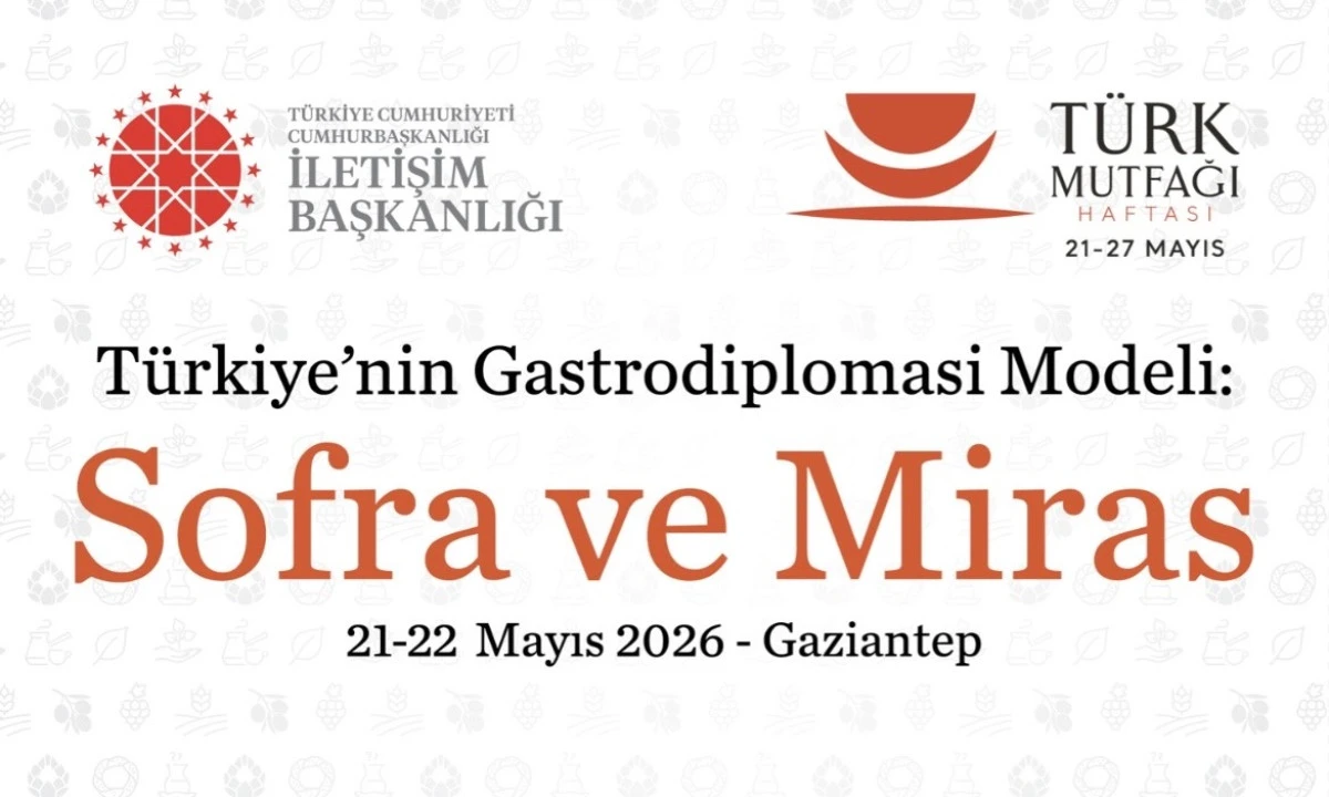 Gaziantep&rsquo;te &ldquo;T&uuml;rkiye&rsquo;nin GastrodiplomasiModeli: Sofra ve Miras&rdquo; Başlıklı Etkinlik D&uuml;zenlenecek