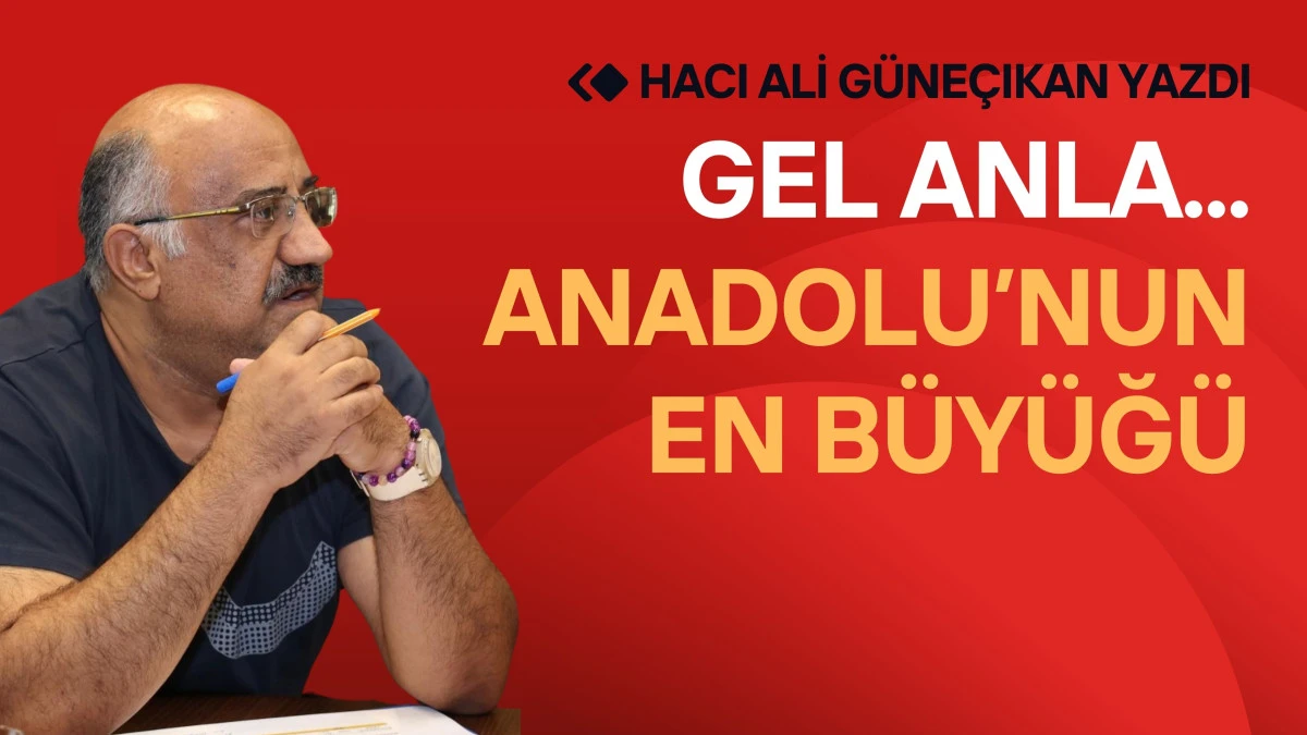 Gel Anla... Anadolu’nun En Büyüğü