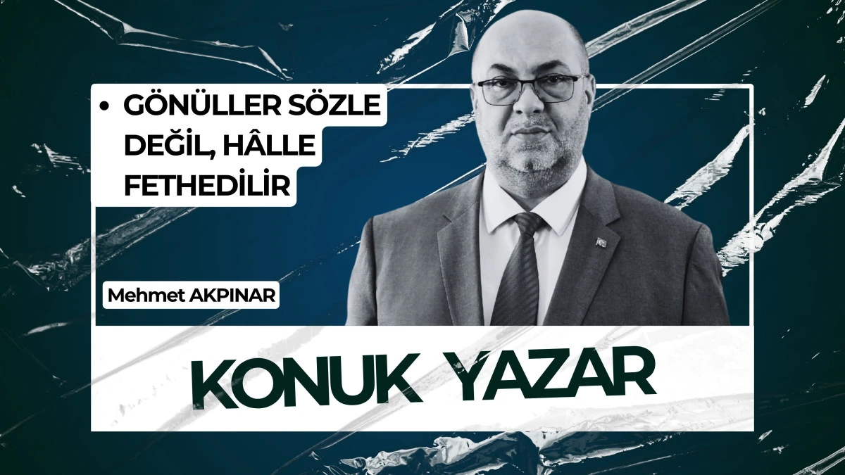 G&Ouml;N&Uuml;LLER S&Ouml;ZLE DEĞİL, H&Acirc;LLE FETHEDİLİR