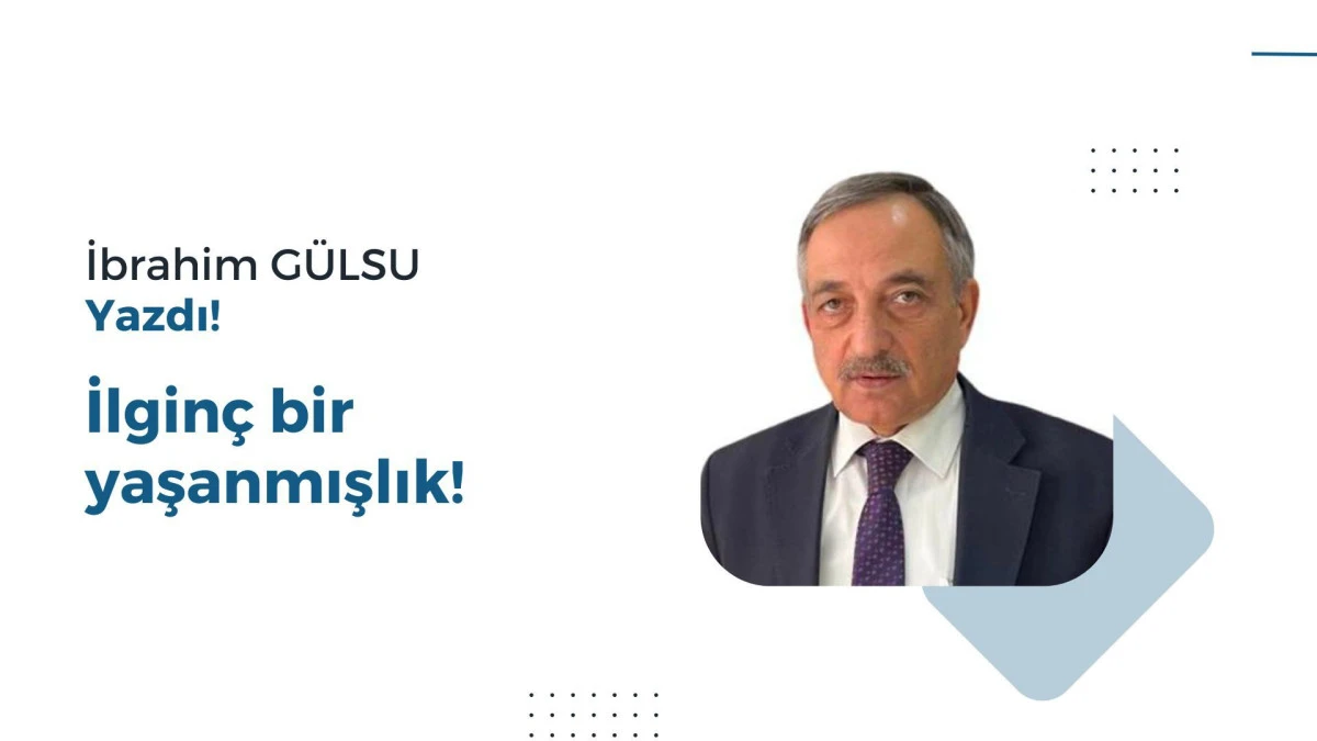 İLGİNÇ BİR YAŞANMIŞLIK