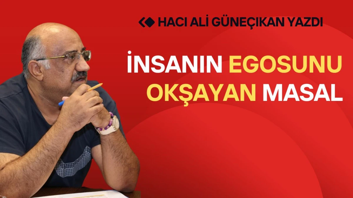 İnsanın Egosunu Okşayan Masal