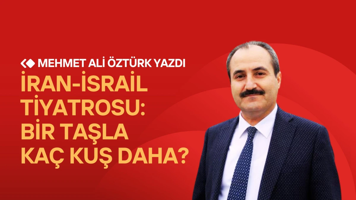 İran-İsrail Tiyatrosu: Bir Taşla Kaç Kuş Daha?