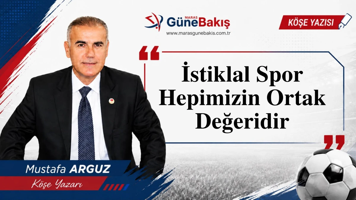 İstiklal Spor Hepimizin Ortak Değeridir