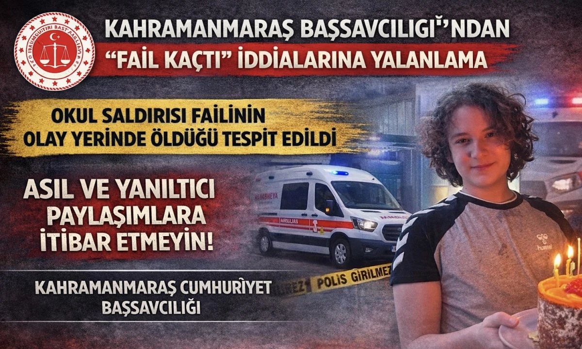 Kahramanmaraş Başsavcılığı&rsquo;ndan &lsquo;Fail Ka&ccedil;tı&rsquo; İddialarına Yalanlama