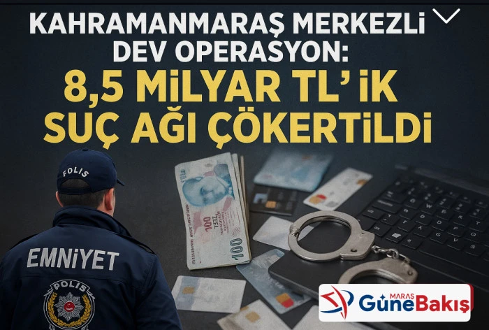 Kahramanmaraş Merkezli Dev Operasyon: 8,5 Milyar TL&rsquo;lik Su&ccedil; Ağı &Ccedil;&ouml;kertildi