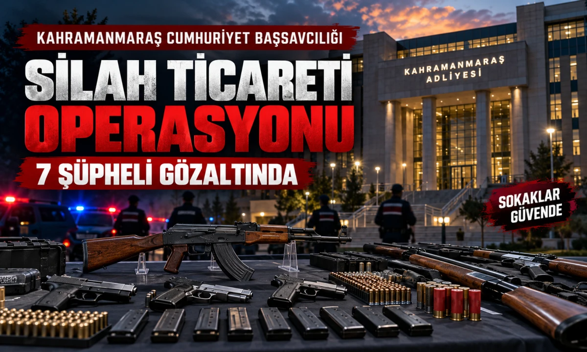 Kahramanmaraş Merkezli Silah Ticareti Operasyonu: 7 Ş&uuml;pheli G&ouml;zaltında