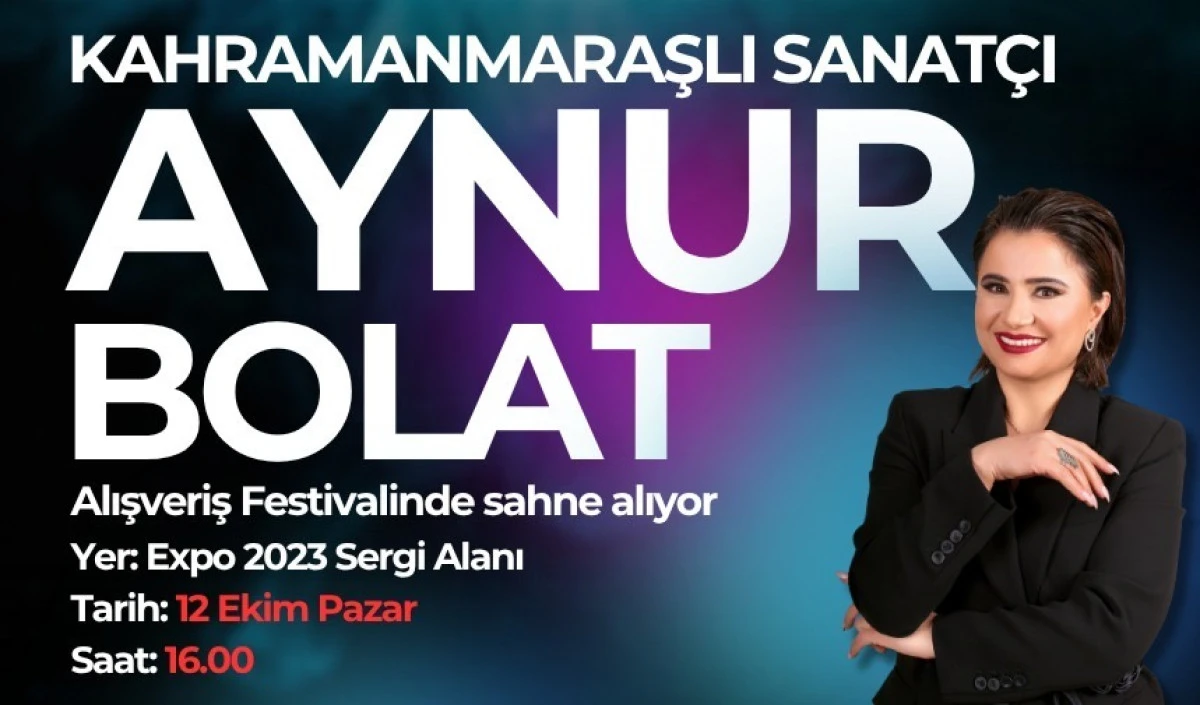 Kahramanmaraşlı Sanatçı Aynur Bolat, EXPO 2023’te Bu Pazar Sahne Alacak
