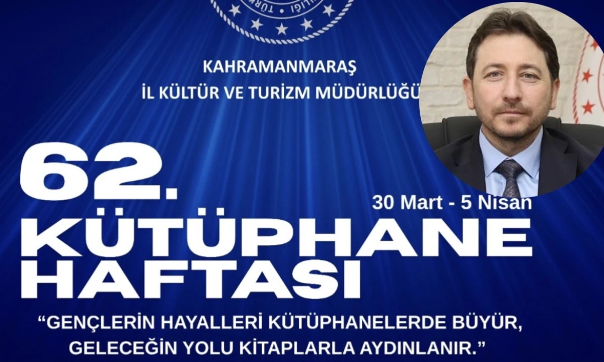 Kahramanmaraş&rsquo;ta 62. K&uuml;t&uuml;phane Haftası başlıyor: &ldquo;İyileştiren k&uuml;t&uuml;phane&rdquo; temasıyla dolu dolu program