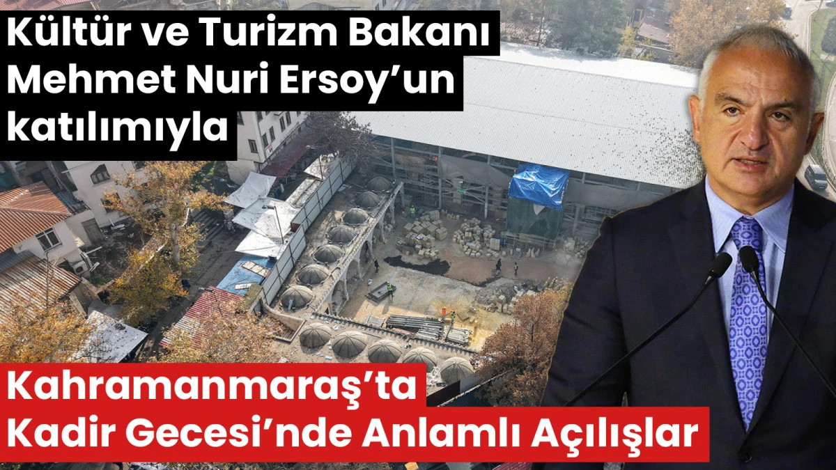 Kahramanmaraş&rsquo;ta Kadir Gecesi&rsquo;nde Anlamlı A&ccedil;ılışlar