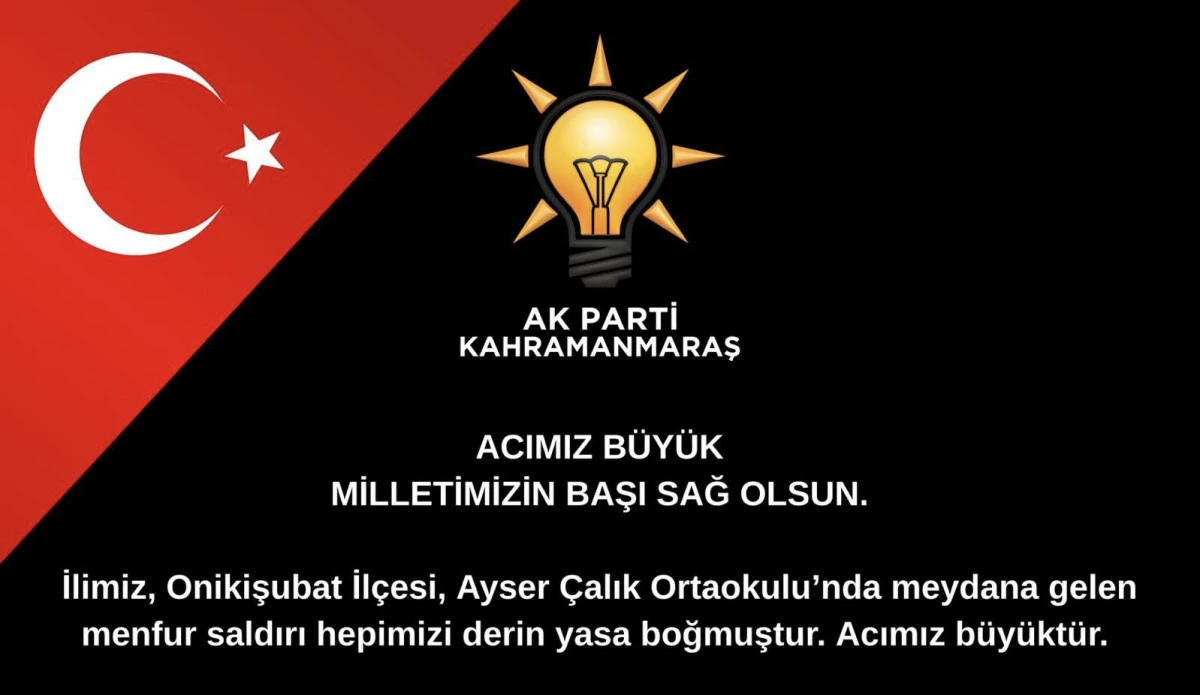 Kahramanmaraş&rsquo;ta okul saldırısına AK Parti İl Başkanı Burak G&uuml;l&rsquo;den taziye mesajı