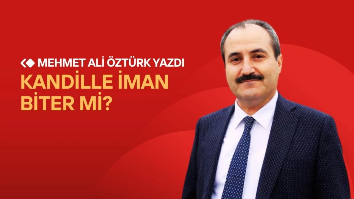 KANDİLLE İMAN BİTER Mİ?