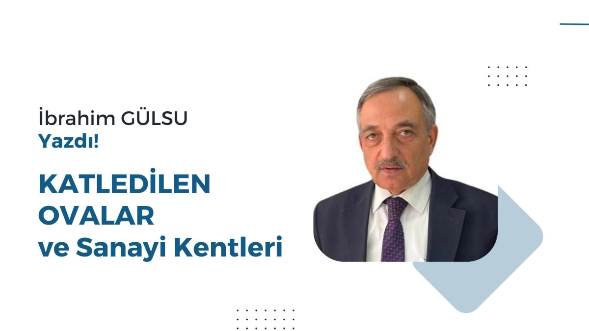 KATLEDİLEN OVALAR ve Sanayi Kentleri