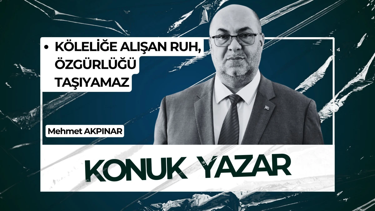 K&Ouml;LELİĞE ALIŞAN RUH, &Ouml;ZG&Uuml;RL&Uuml;Ğ&Uuml; TAŞIYAMAZ