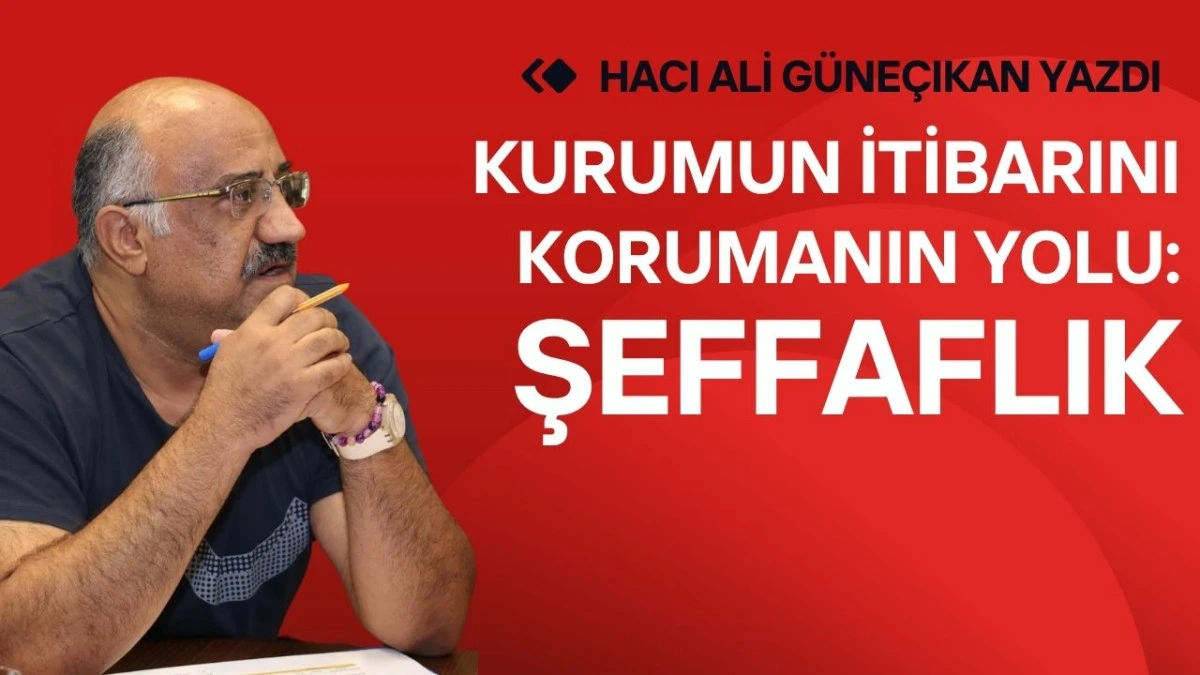 Kurumun İtibarını Korumanın Yolu: Şeffaflık
