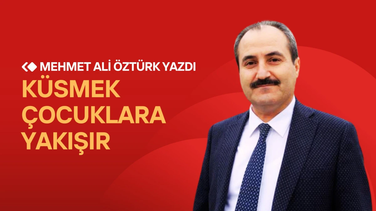 K&uuml;smek &Ccedil;ocuklara Yakışır