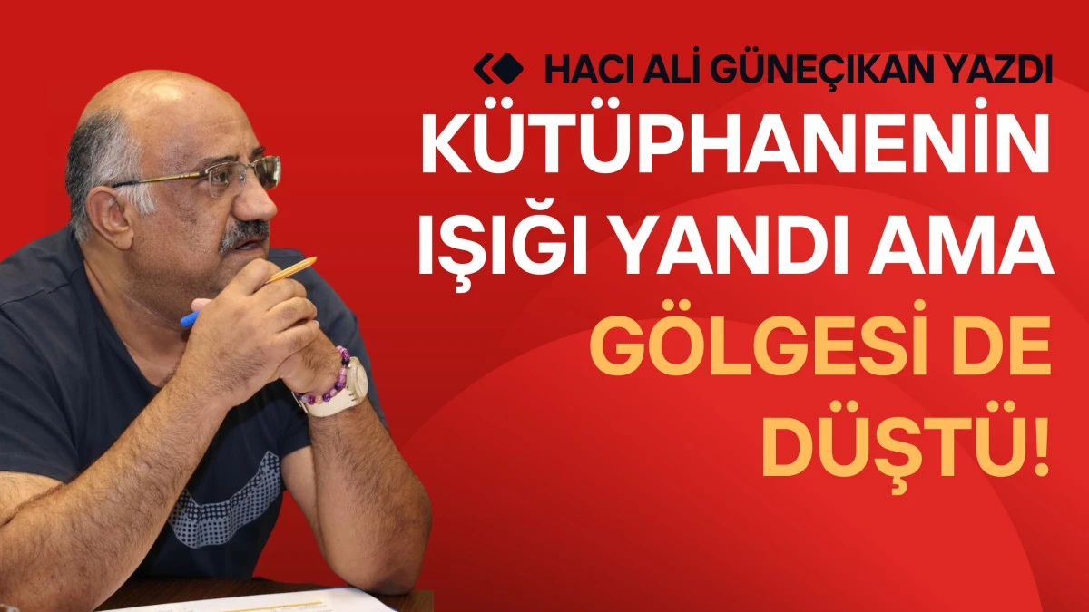 K&uuml;t&uuml;phanenin Işığı Yandı Ama G&ouml;lgesi de D&uuml;şt&uuml;!