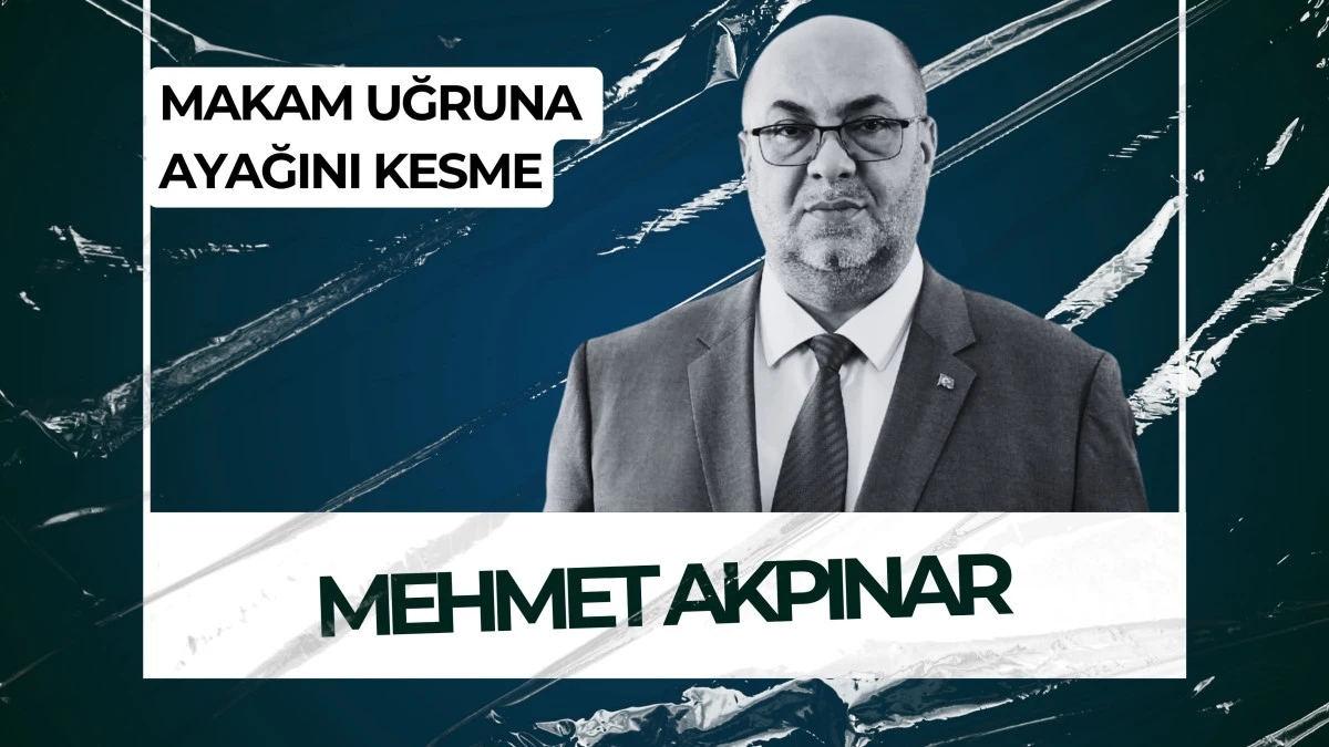 MAKAM UĞRUNA AYAĞINI KESME