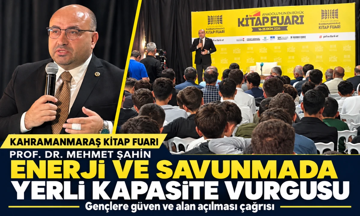 Mehmet Şahin&rsquo;den enerji ve savunmada bağımsızlık vurgusu: &ldquo;Gen&ccedil;lerin d&uuml;nyası farklı&rdquo;