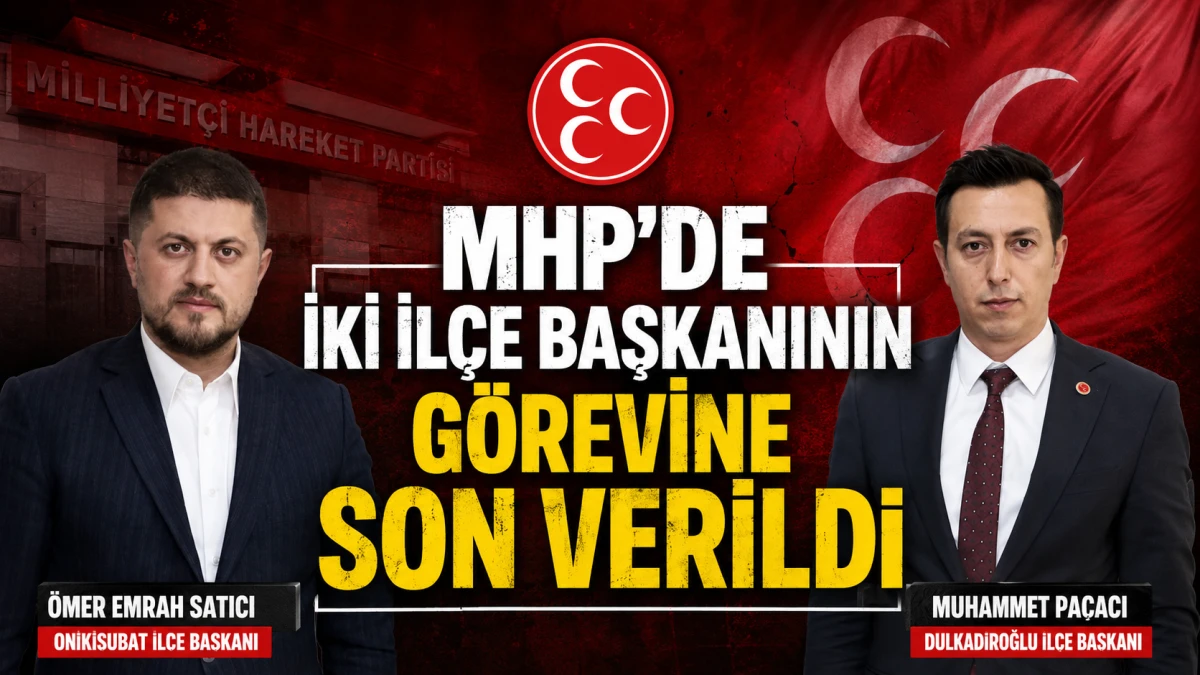 MHP&rsquo;de iki il il&ccedil;e başkanının g&ouml;revine son verildi!
