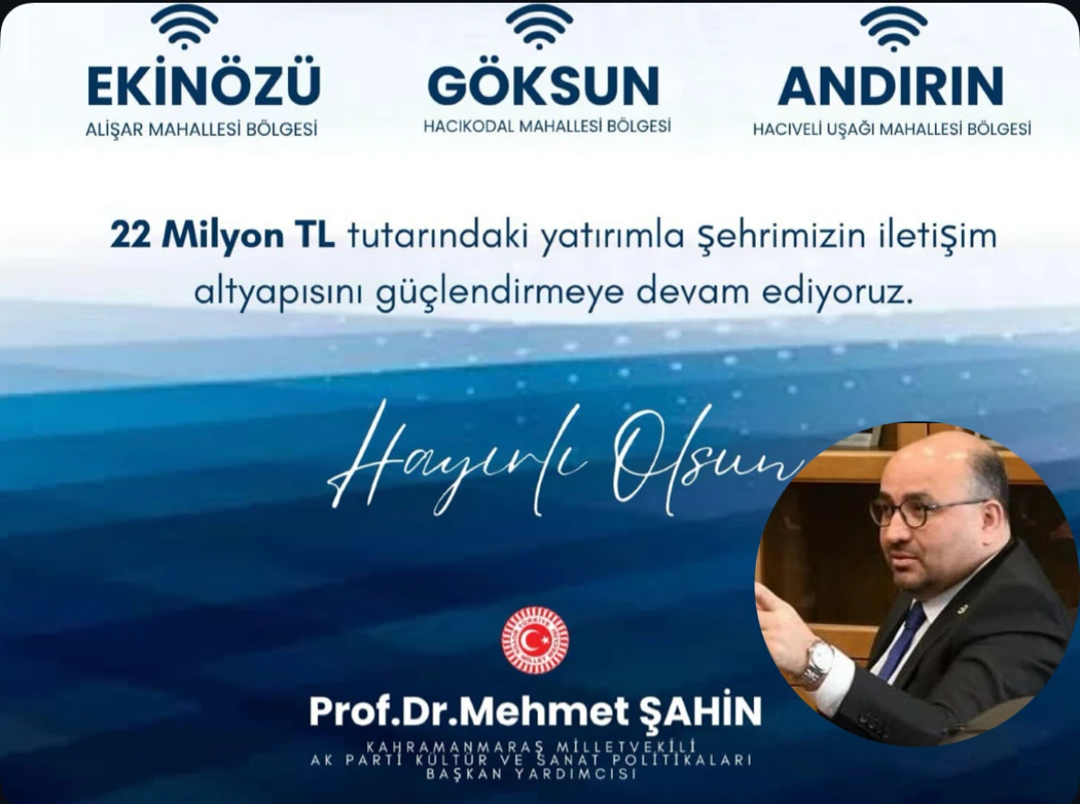 Milletvekili Şahin: 22 Milyon TL’lik İletişim Yatırımı: Ekinözü, Göksun ve Andırın’da Altyapı Güçleniyor
