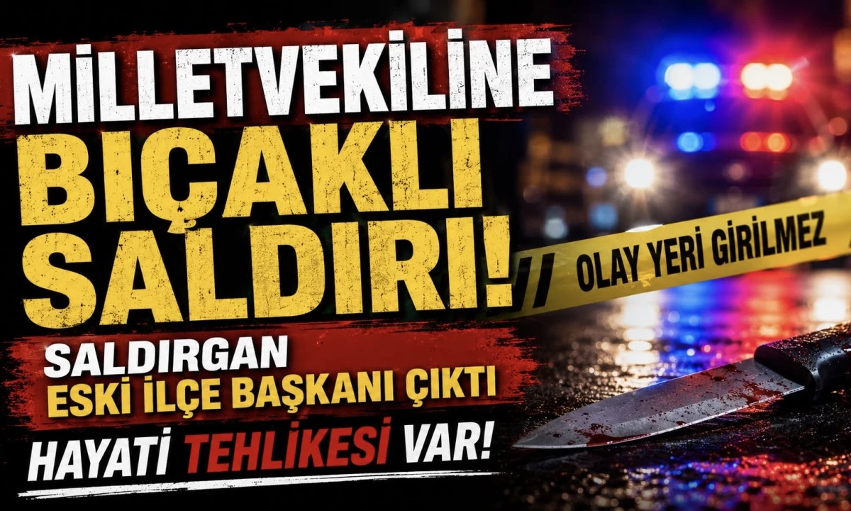 Milletvekiline Bı&ccedil;aklı Saldırı: Eski İl&ccedil;e Başkanı G&ouml;zaltında