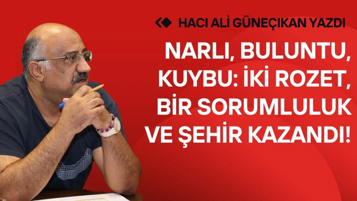 Narlı, Buluntu, Kuybu: İki Rozet, Bir Sorumluluk Ve Şehir Kazandı