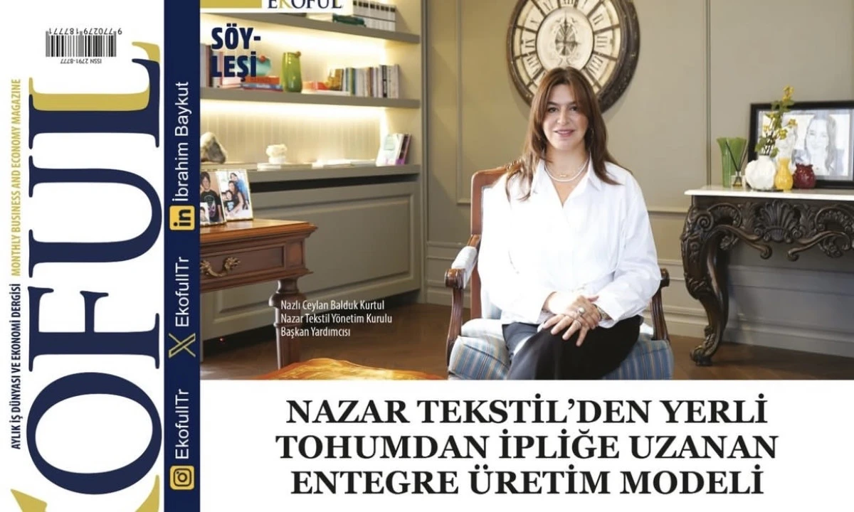 Nazar Tekstil&rsquo;den Yerli Tohumdan İpliğe Uzanan Entegre &Uuml;retim Modeli
