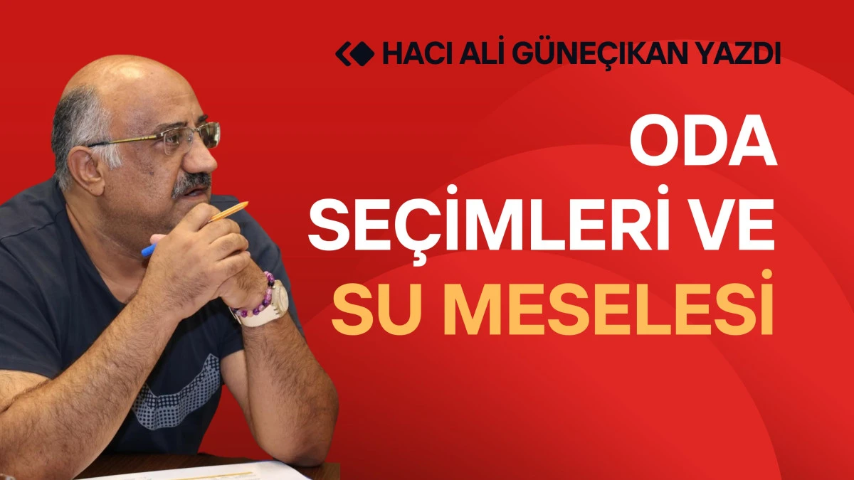 Oda Seçimleri ve Su Meselesi