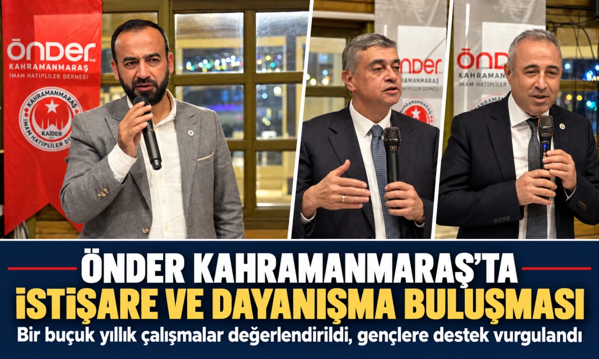 &Ouml;NDER Kahramanmaraş&rsquo;ta istişare buluşması: 150 &ouml;ğrenciye burs, gen&ccedil;lere &ccedil;ok y&ouml;nl&uuml; destek